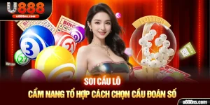 Soi Cầu Lô - Cẩm Nang Tổ Hợp Cách Chọn Cầu Đoán Số