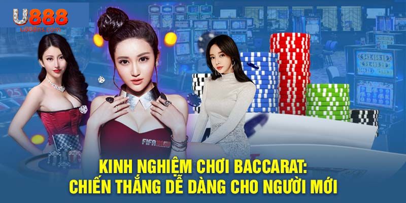 Tổng hợp kiến thức chơi Baccarat cho tân thủ