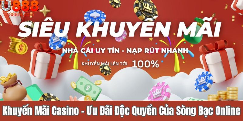 Khuyến Mãi Casino - Ưu Đãi Độc Quyền Của Sòng Bạc Online