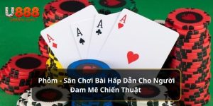 Phỏm - Sân Chơi Bài Hấp Dẫn Cho Người Đam Mê Chiến Thuật